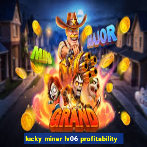 lucky miner lv06 profitability